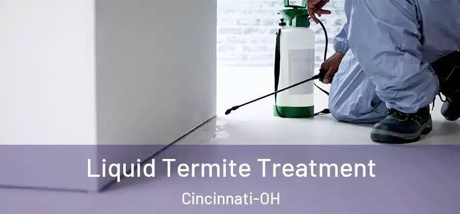 Liquid Termite Treatment Cincinnati-OH
