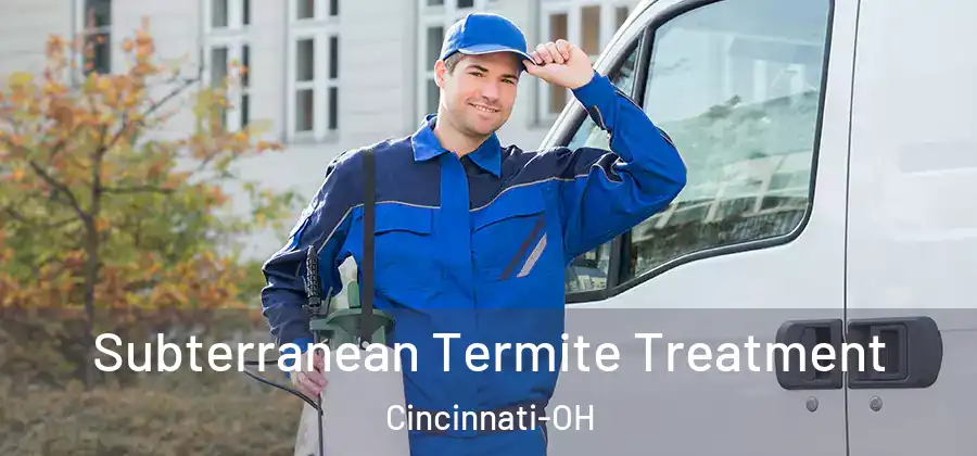 Subterranean Termite Treatment Cincinnati-OH